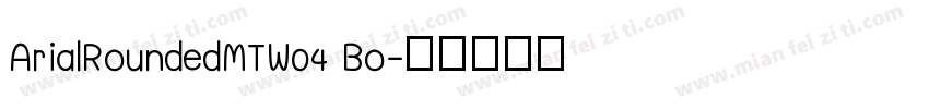 ArialRoundedMTW04 Bo字体转换